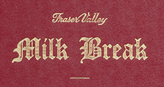 BC Dairy Historical Society - Fraser Valley Milk Break